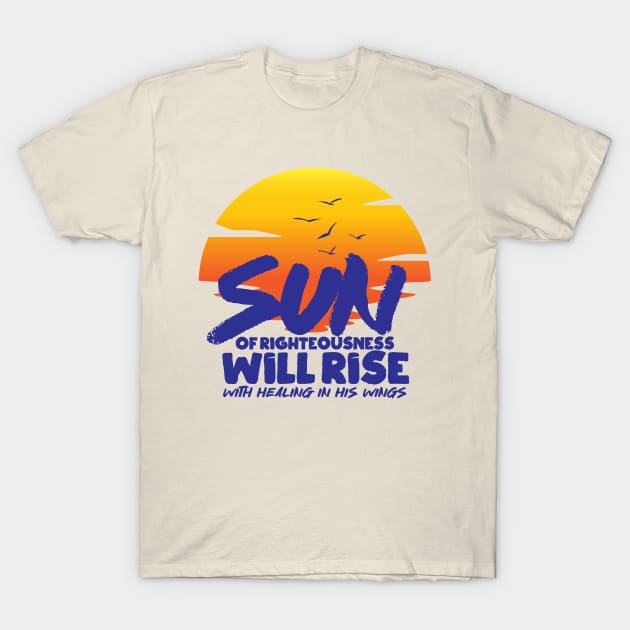 Sun Of Righteousness Will Rise T-Shirt by Church Store